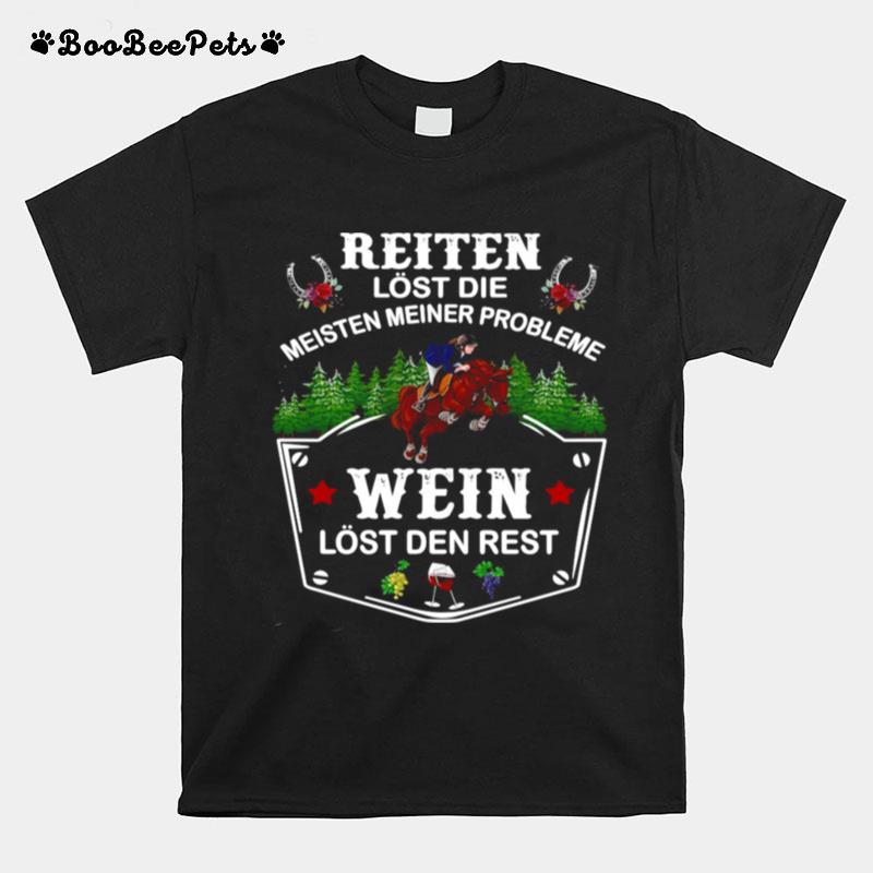 Reiten Lost Die Meisten Meiner Probleme Wein Lost Den Rest T-Shirt