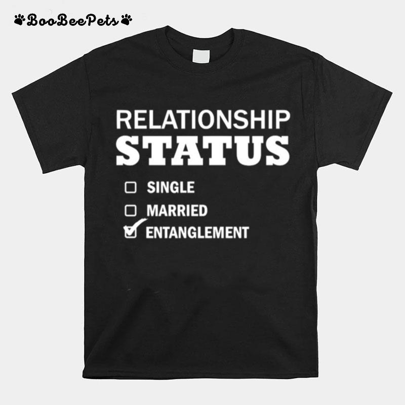 Relationship Status Single Married Entanglement T-Shirt