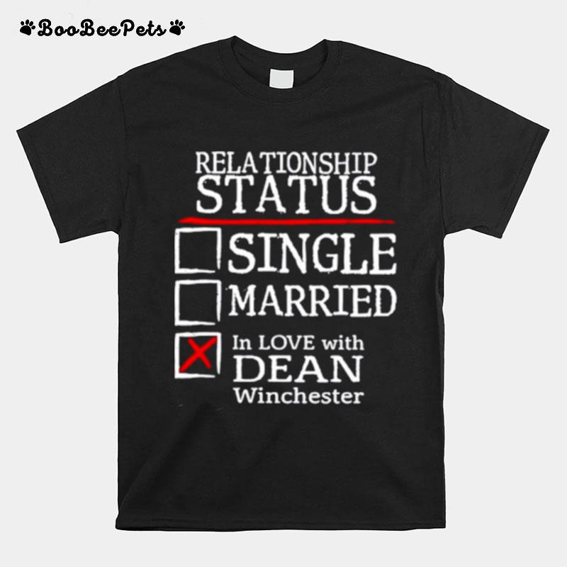 Relationship Status Single Married In Love With Dean Winchester T-Shirt