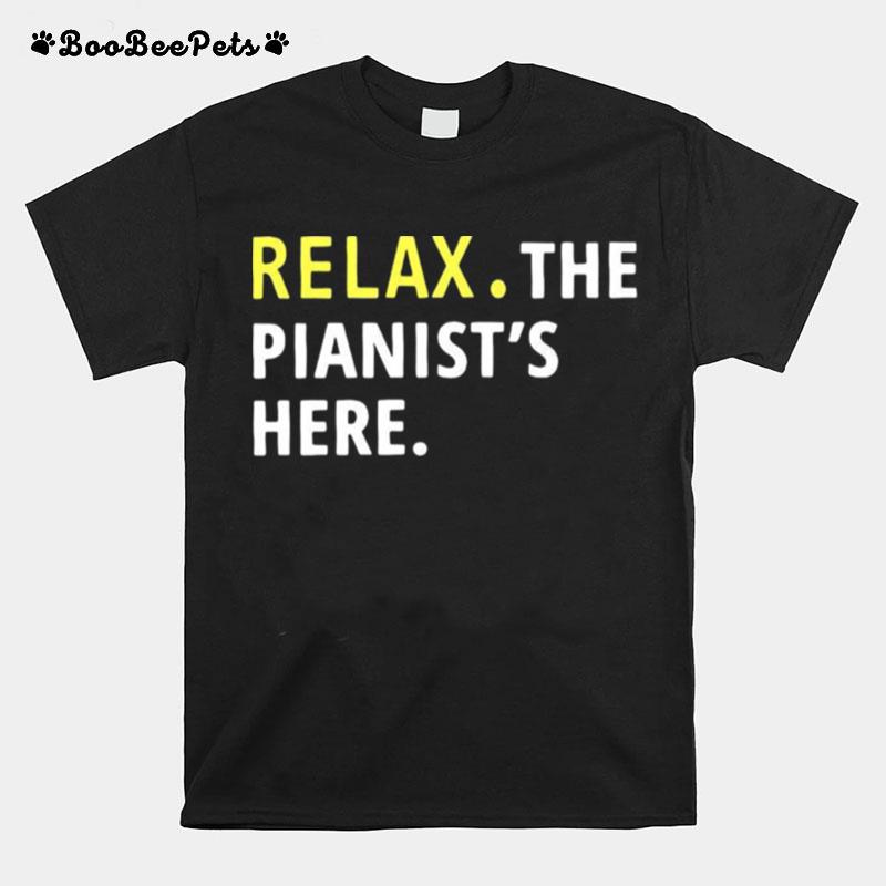 Relax The Pianists Here T-Shirt