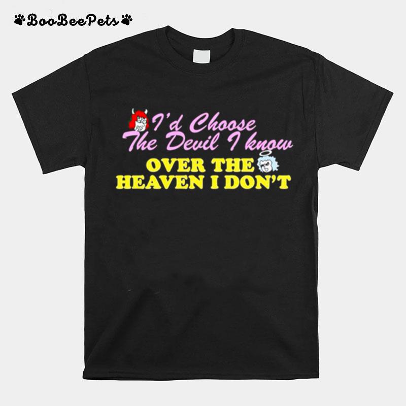 Renee Rapp Id Choose The Devil I Know Over The Heaven I Dont T-Shirt