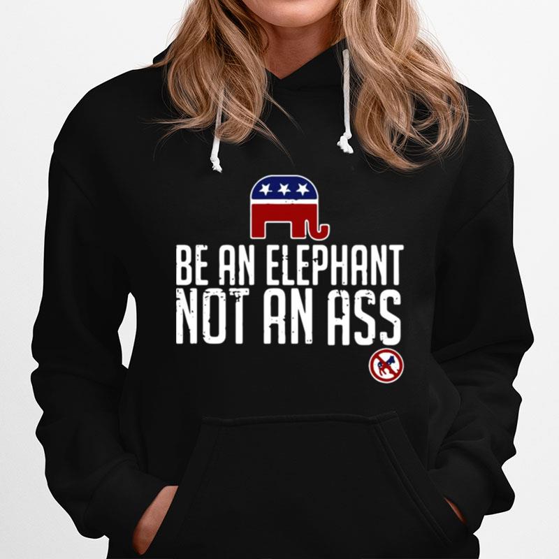 Republican Be An Elephant Not An Ass Hoodie