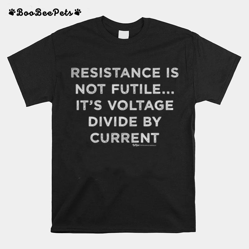 Resistance Is Not Futile%E2%80%A6 Electrician Word T-Shirt