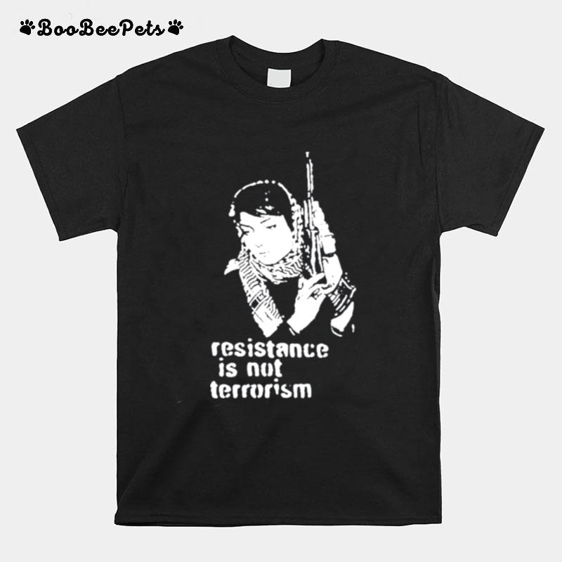 Resistance Is Not Terrorism T-Shirt
