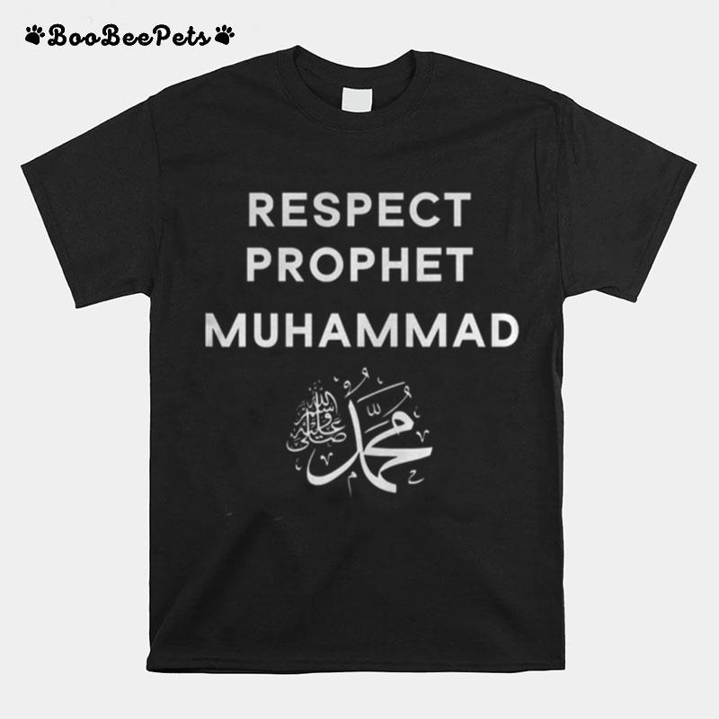 Respect Prophet Muhammad For Muslims T-Shirt