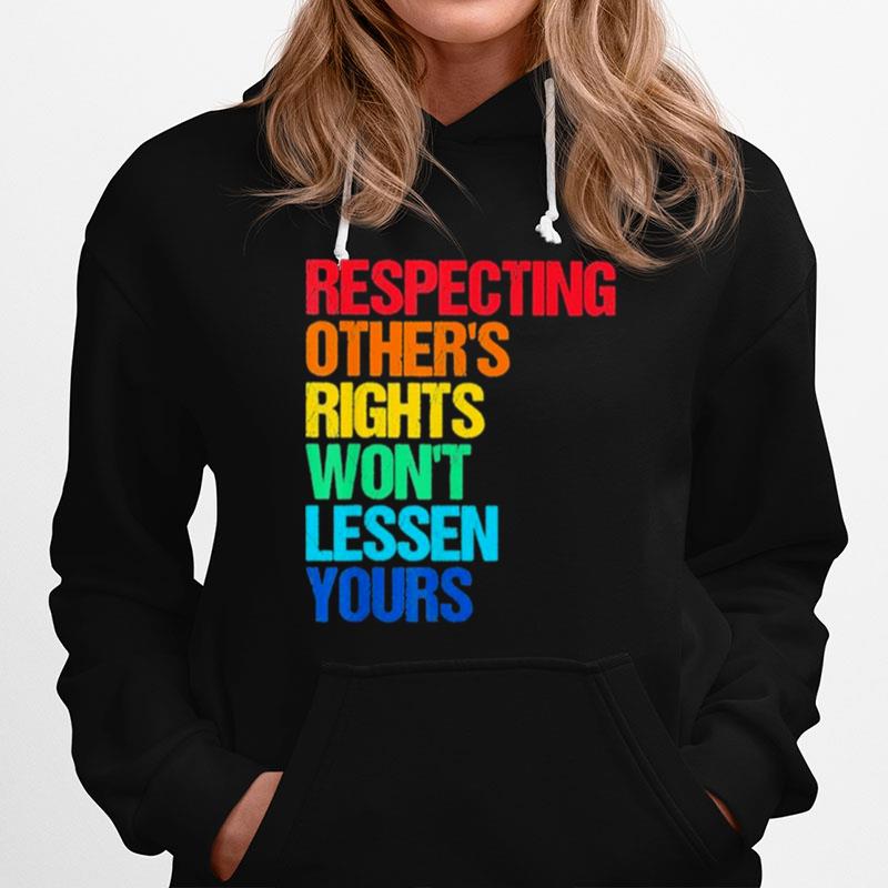 Respect Rights Wont Less Yours Hoodie