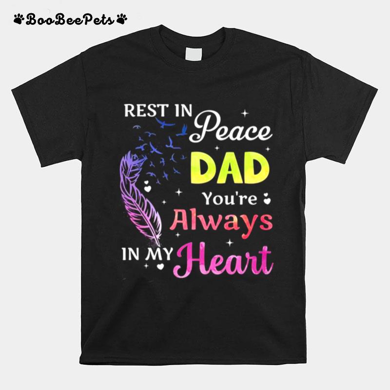 Rest In Peace Dad Youre Always In My Heart T-Shirt