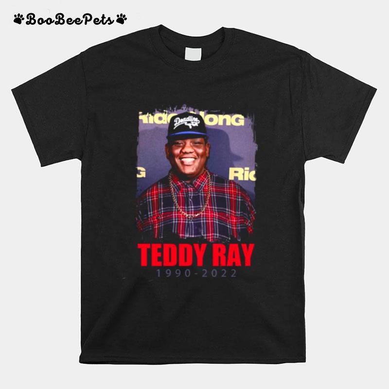 Rest In Peace Teddy Ray Classic 1990 %E2%80%93 2022 T-Shirt