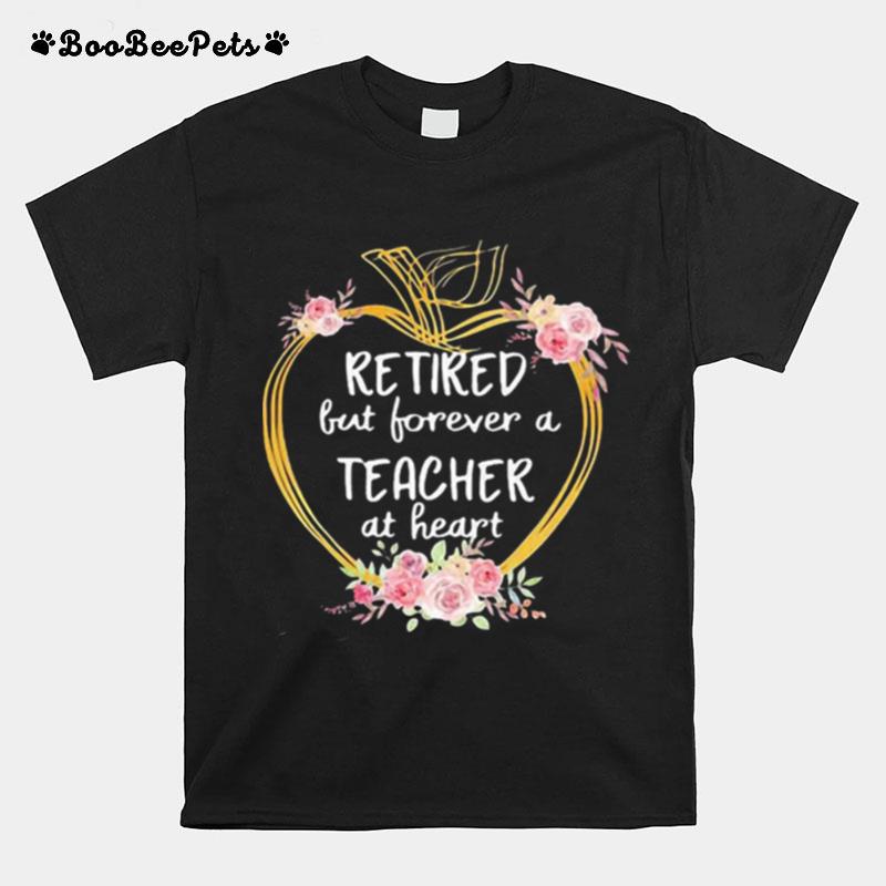 Retired But Forever A Teacher At Heart Flowers Apple T-Shirt