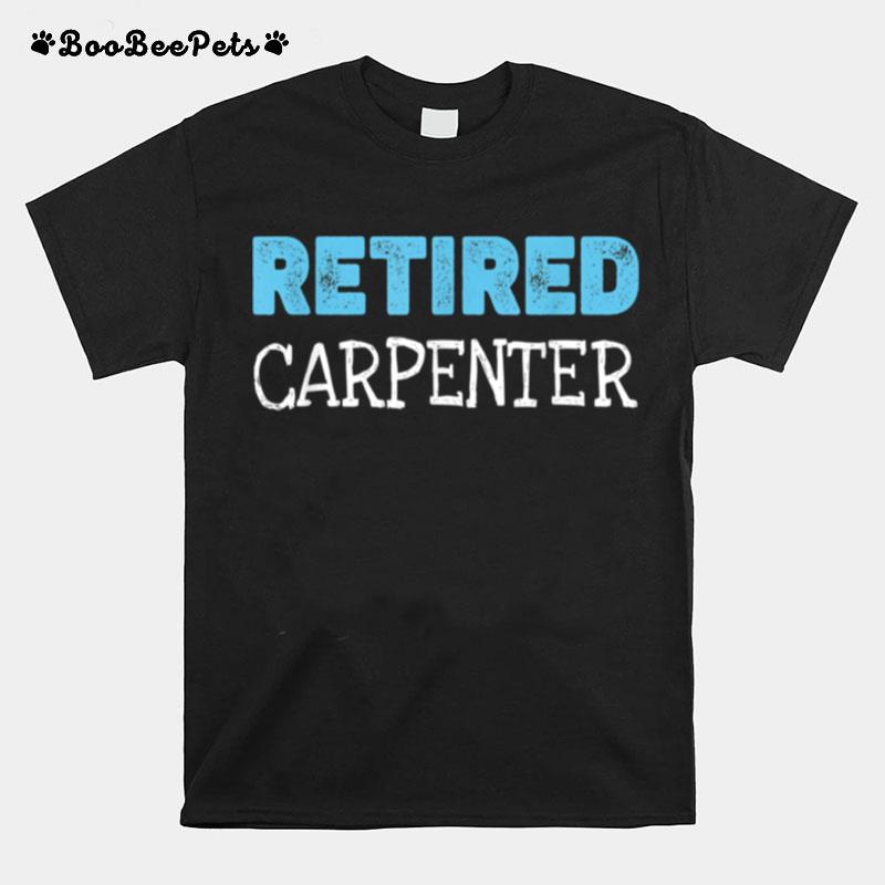 Retired Carpenter Retirement T-Shirt