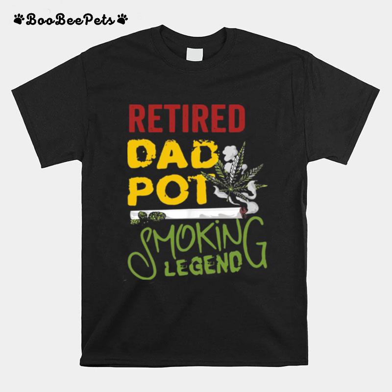 Retired Dad Pop Weed Cbd Smoking Legend T-Shirt