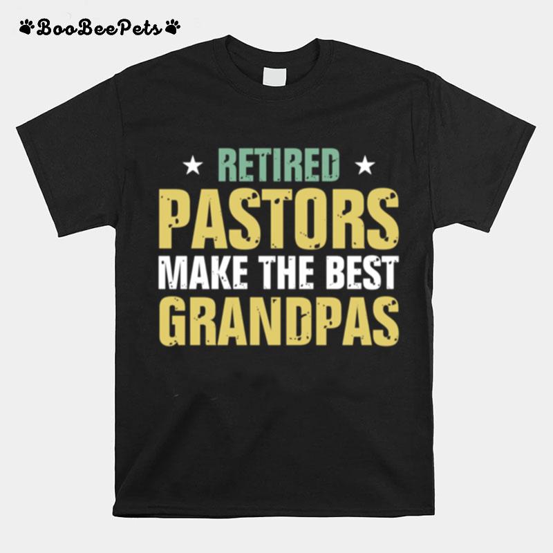 Retired Pastors Make The Best Grandpas Retirement T-Shirt