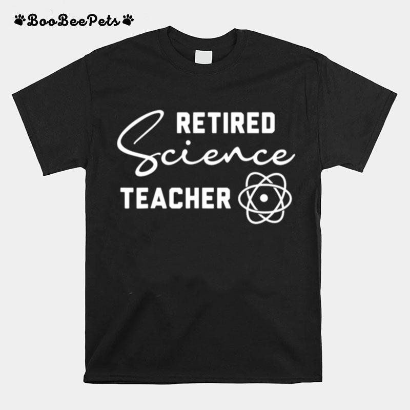 Retired Science Teacher Learn School Retirement T-Shirt