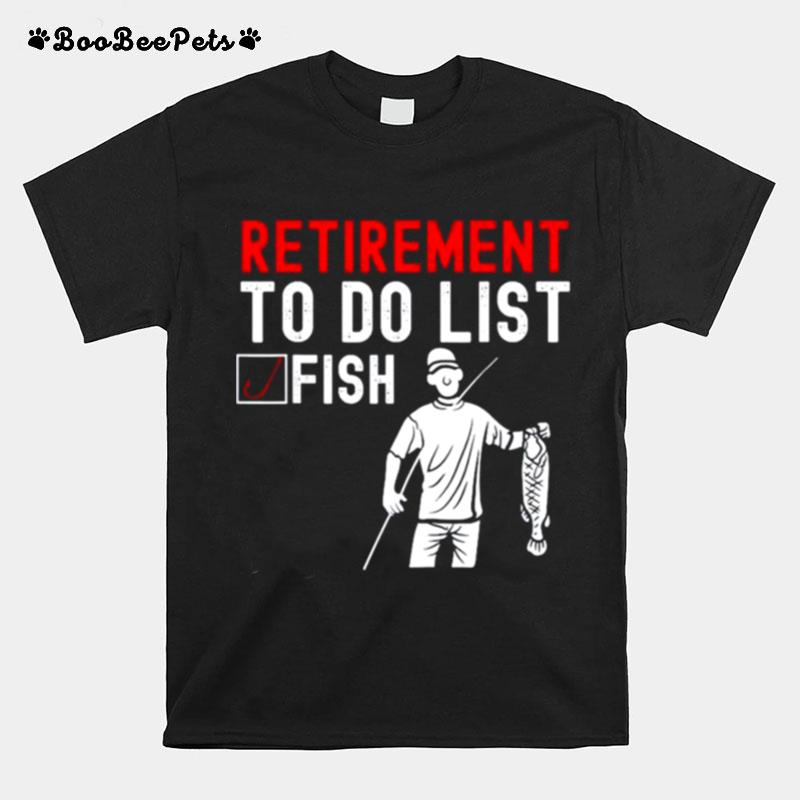 Retirement To Do List Fish T-Shirt