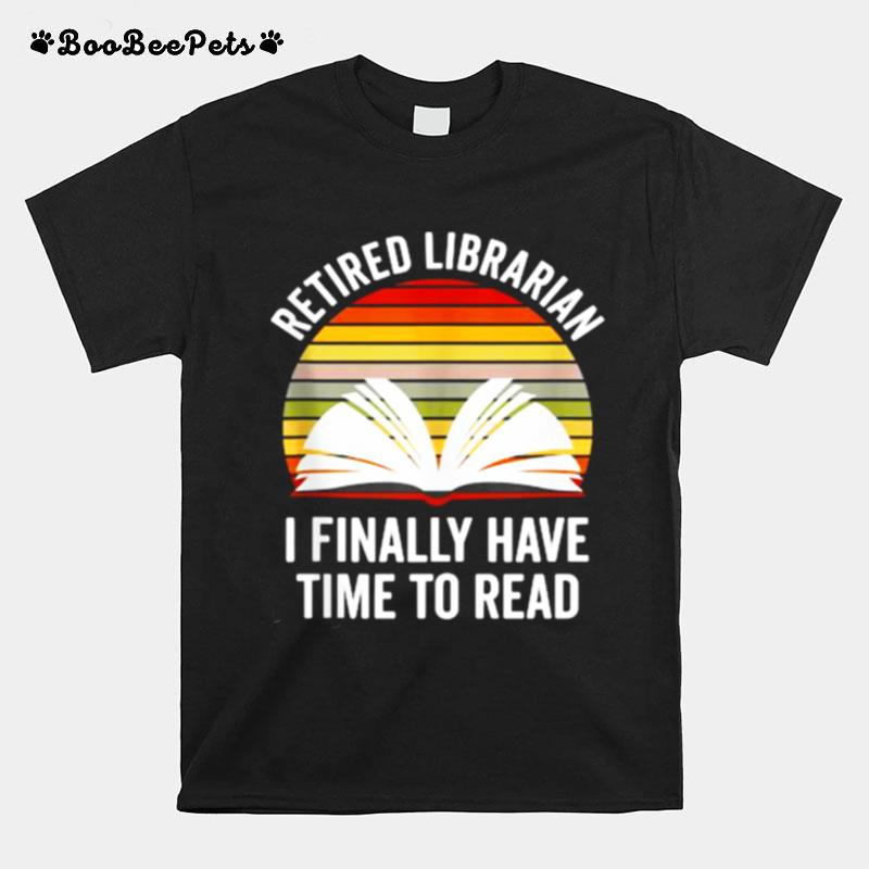 Retried Librarian I Finally Hve Time To Read Vintage T-Shirt
