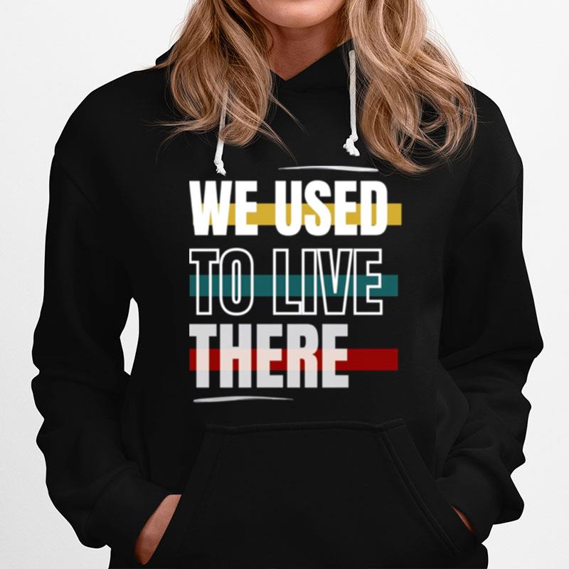 Retro Colored We Used To Live There Hoodie