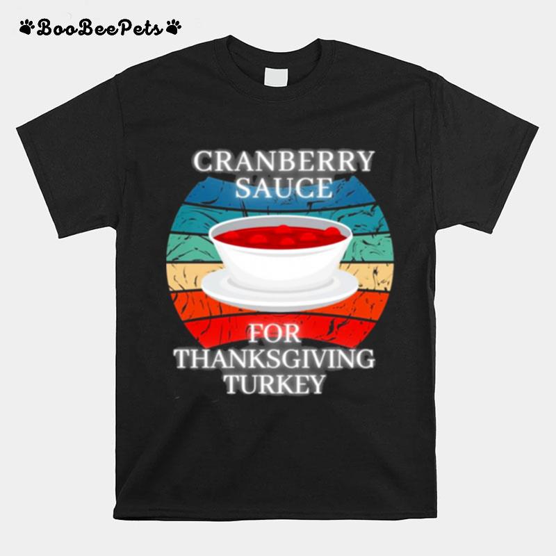 Retro Cranberry Sauce For Thanksgiving Turkey Your Own Style Thanksgiving T-Shirt