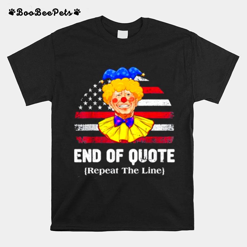 Retro End Of Quote Repeat The Line Anti Biden American Flag Gift Tshirt T-Shirt