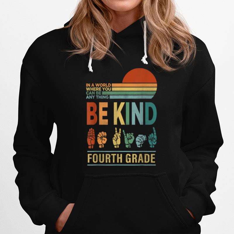 Retro In A World Where You Can Be Anything Be Kind 4Th Grade T B0B4Znq571 Hoodie