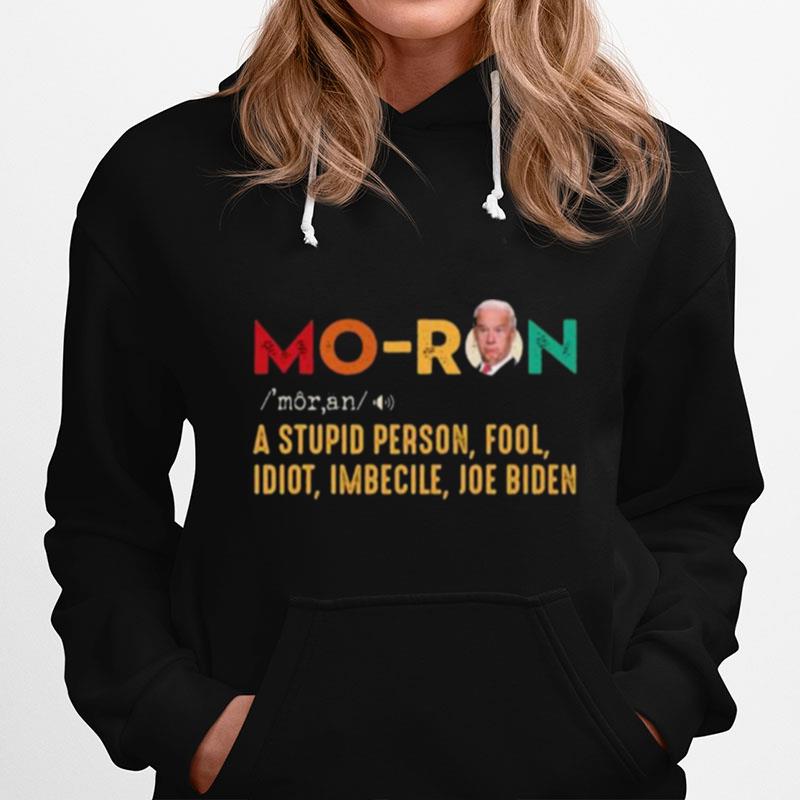 Retro Joe Biden Moron A Stupid Person Fool Idiot Imbecile Hoodie