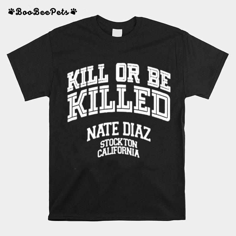 Retro Nate Diaz Killed Or Be Killed Stockton California 209 T-Shirt