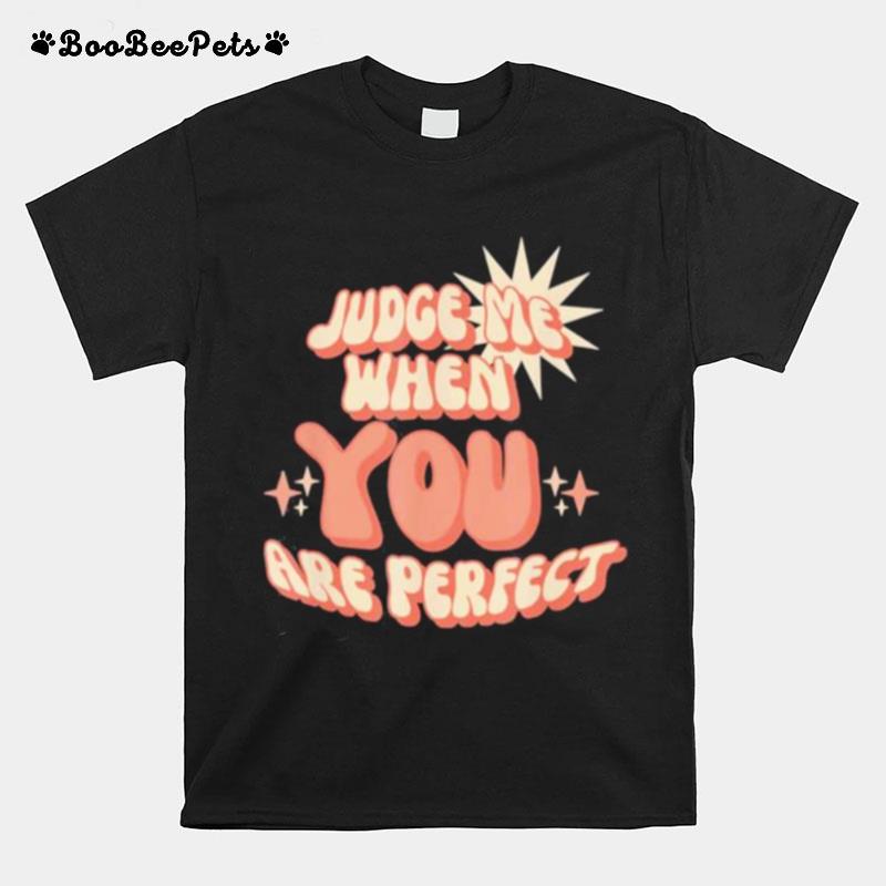 Retro Style Sassy Back Off %E2%80%93 Judge Me When You Are Perfect T-Shirt