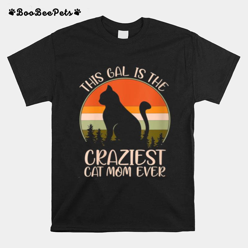 Retro This Gal Is The Craziest Cat Mom Ever Mothers Day T-Shirt