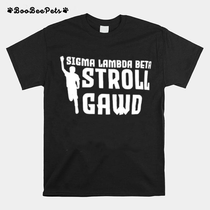 Sigma Lambda Beta Stroll Gawd T-Shirt