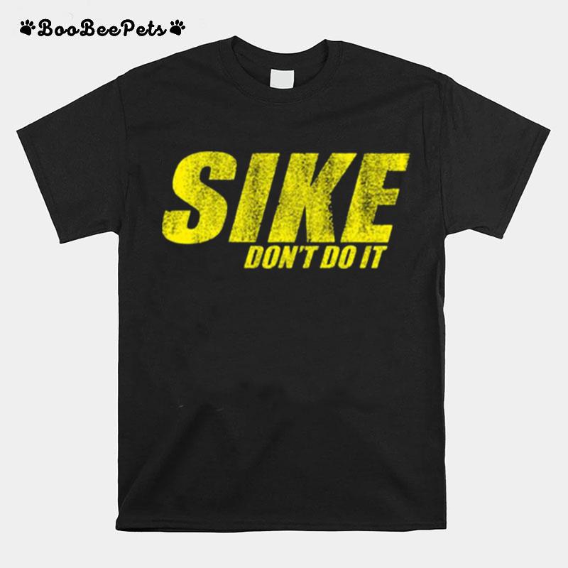 Sike Dont Do It Diary Of A Wimpy Kid Rodrick Heffley T-Shirt