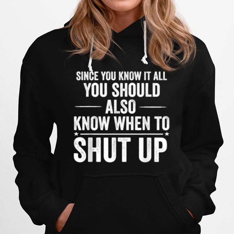 Since You Know It All Funny Meme Joke Shut Up Hoodie