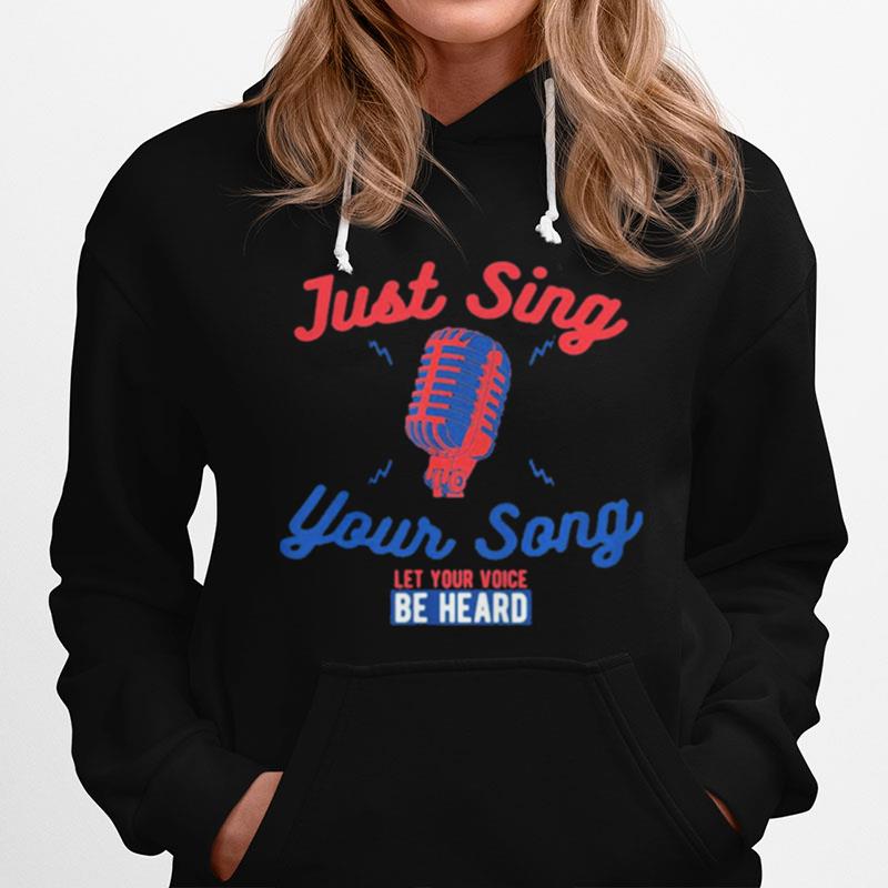 Singing Karaoke Just Sing Your Song Let Your Voice Be Heard Hoodie