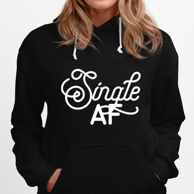 Single Af Valentines Day Funny Hoodie