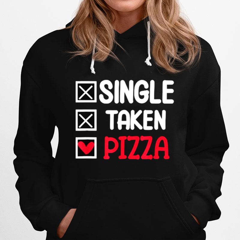 Single Taken Pizza Funny Hoodie