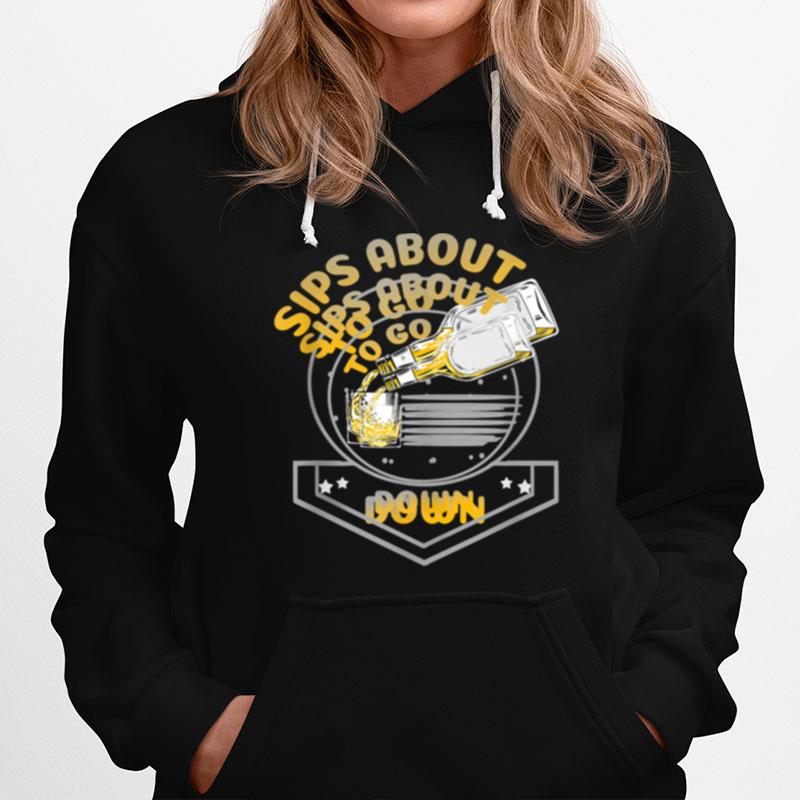 Sips About To Go Down Whiskey Bourbon Hoodie
