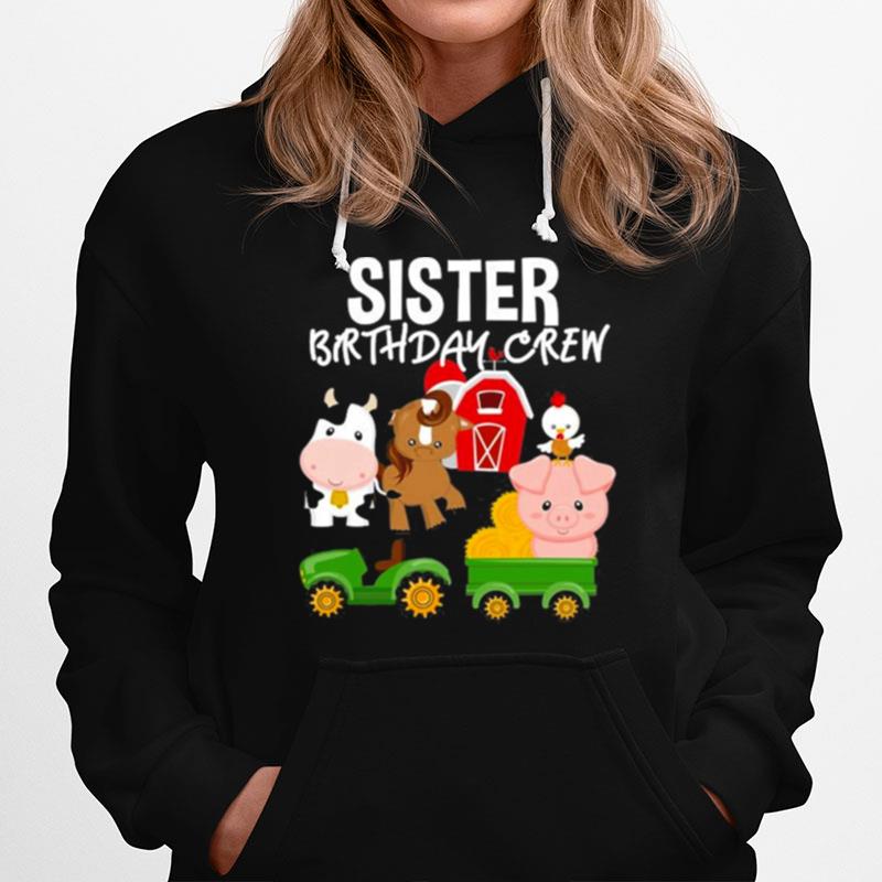 Sister Birthday Crew Farm Animals Barnyard Tractor Party Hoodie