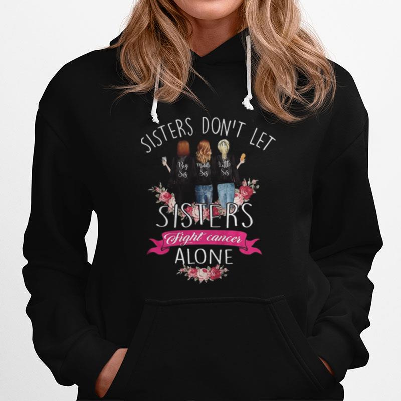 Sisters Don'T Let Sisters Fight Cancer Alone Breast Cancer Family Hoodie