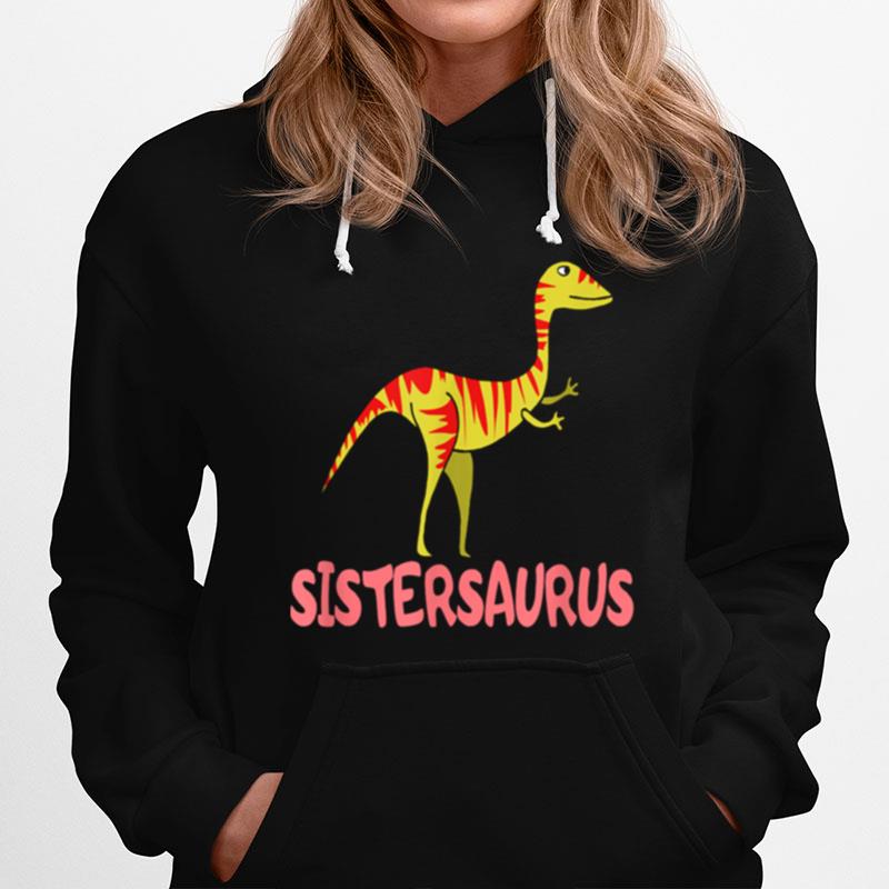 Sistersaurus Dinosaurs Dino Saurus Girl Sister Saurus Hoodie