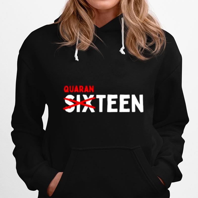 Sixteen Quaranteen 16Th Teenager Hoodie
