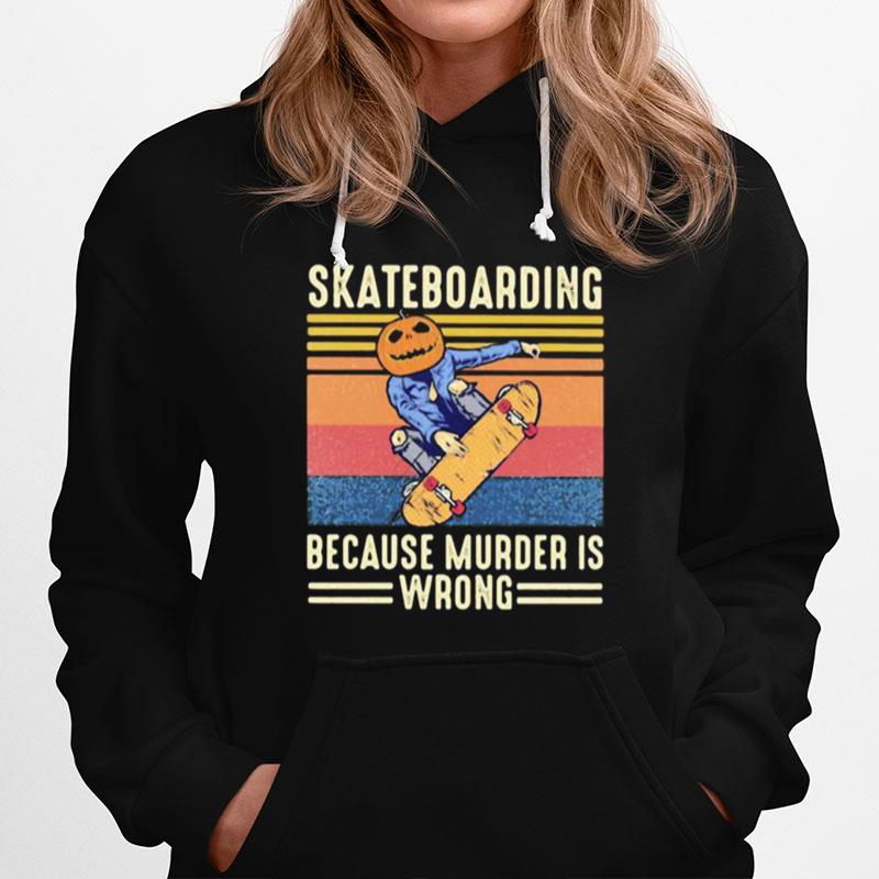 Skateboarding Because Murder Is Wrong Vintage Retro Hoodie