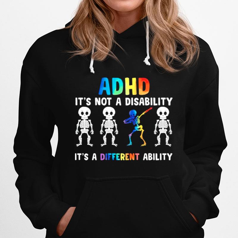 Skeleton Adhd Is Not A Disability Its A Different Ability Hoodie