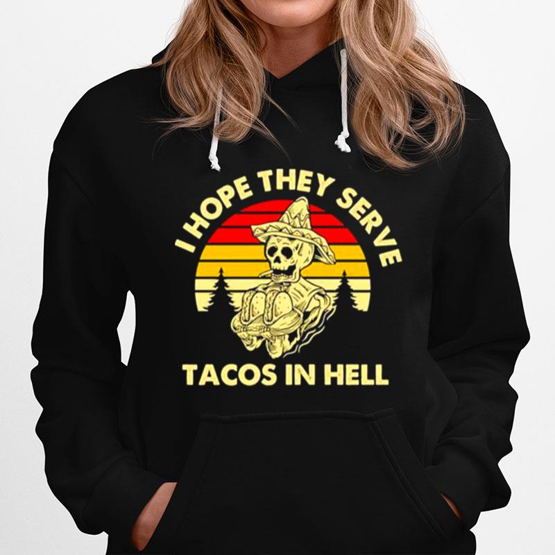 Skeleton I Hope They Serve Tacos In Hell Vintage Hoodie