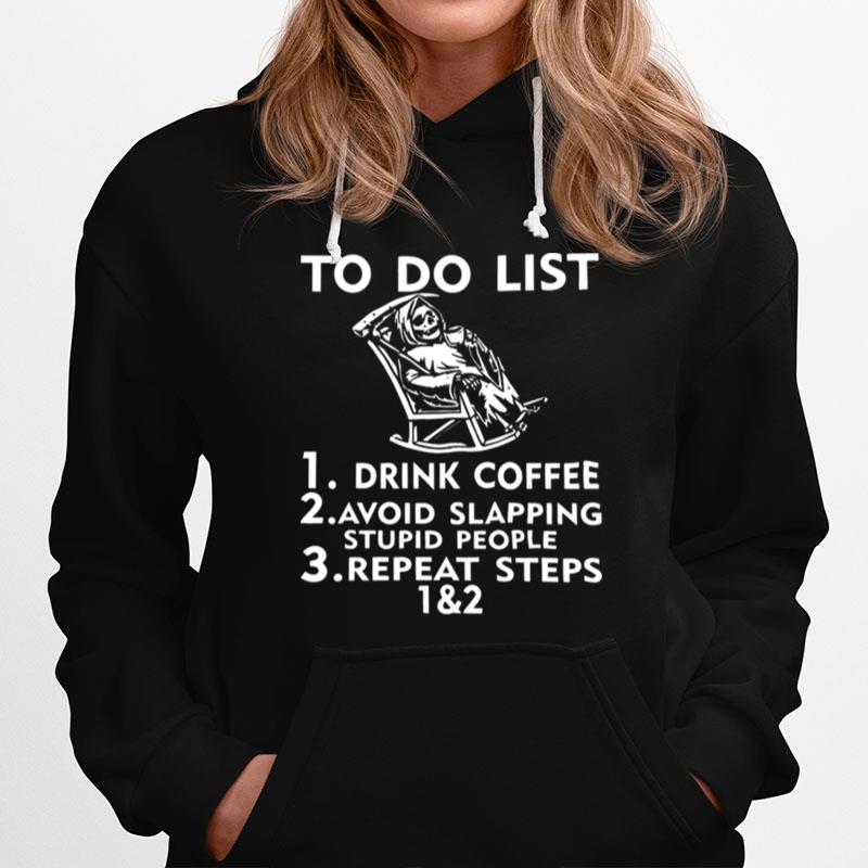 Skeleton To Do List Drink Coffee Avoid Slapping Stupid People Hoodie