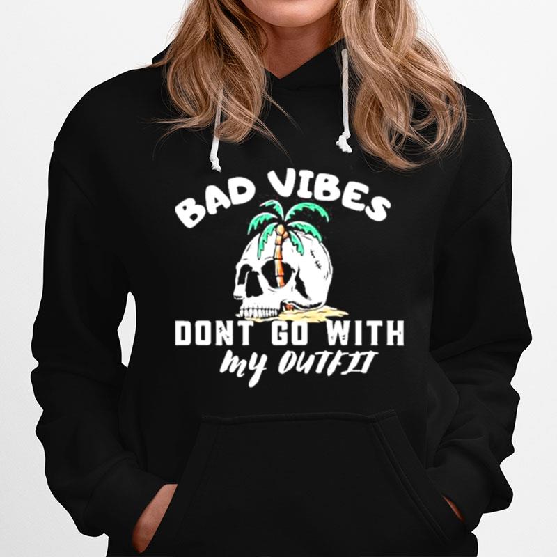 Skull Bad Vibes Dont Go With My Outfit Vintage Hoodie