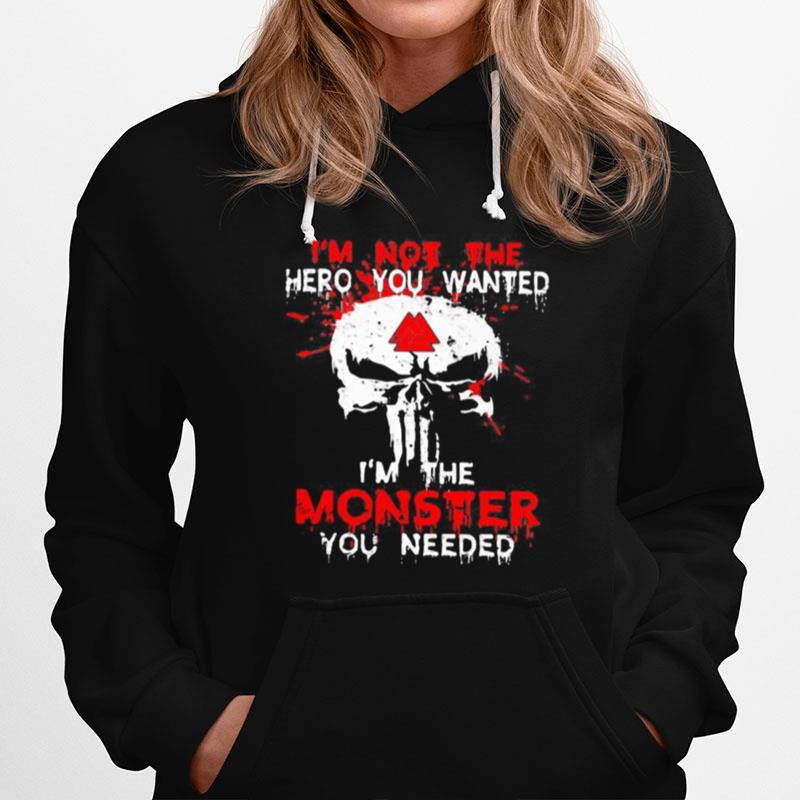 Skull I'M Not The Hero You Wanted I'M The Monster You Needed Hoodie