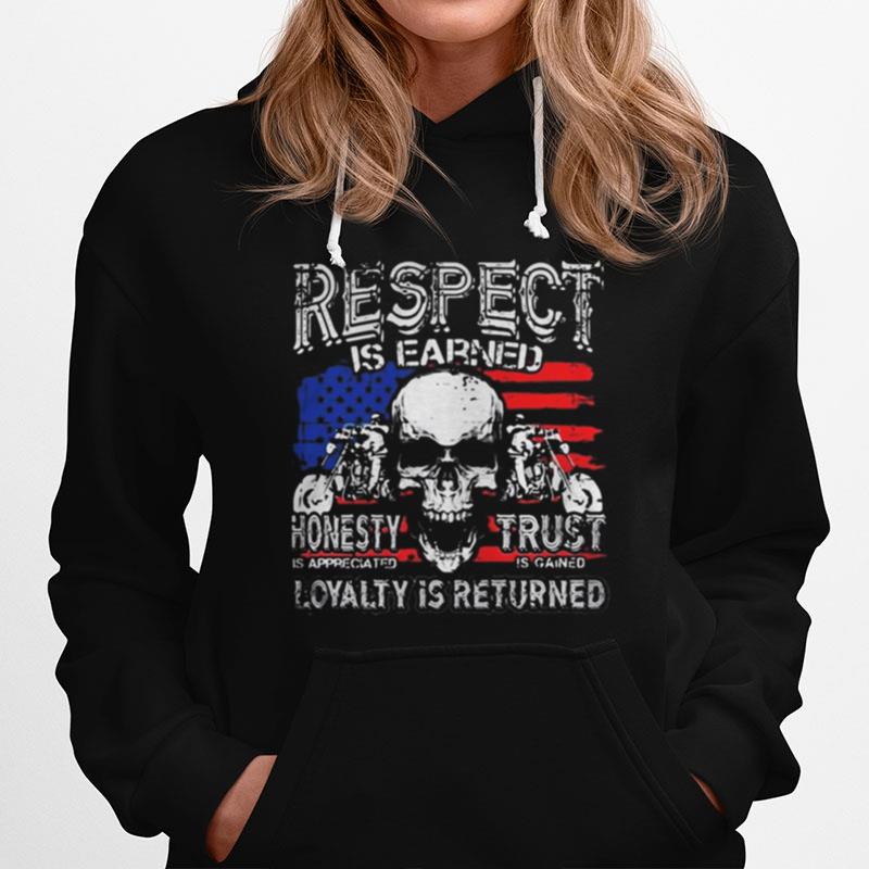 Skull Motor Respect Is Earned Honesty Is Appreciated Trust Is Gained Loyalty Is Returned Hoodie