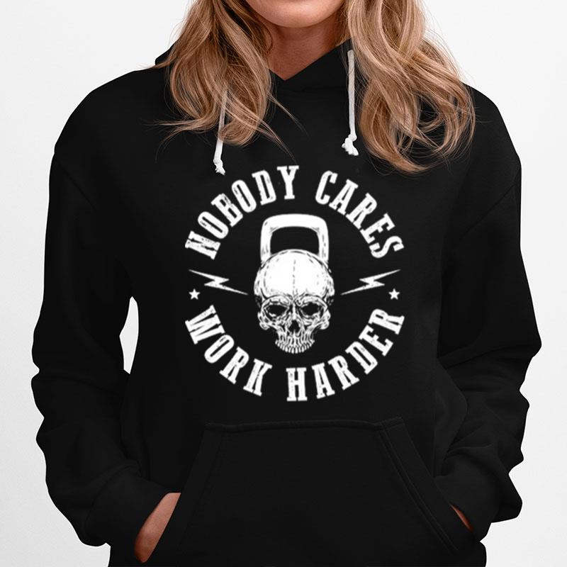 Skull Nobody Cares Work Harder Hoodie