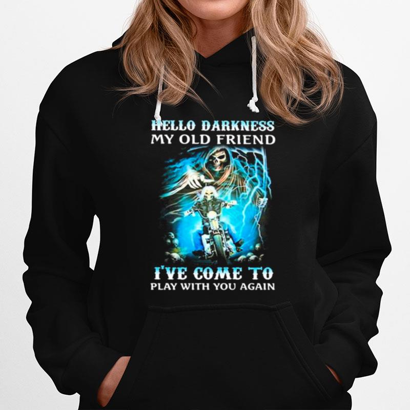 Skull Rock Reaper Hello Darkness My Old Friend Ive Come To Play With You Again Hoodie