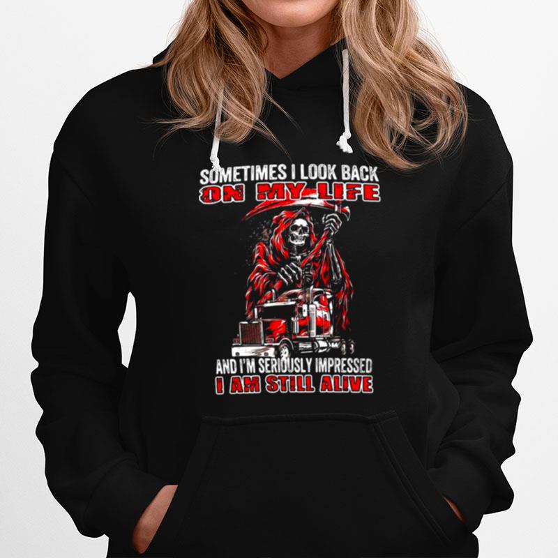 Skull Sometimes I Look Back On My Life And Im Seriously Impressed I Am Still Alive Hoodie