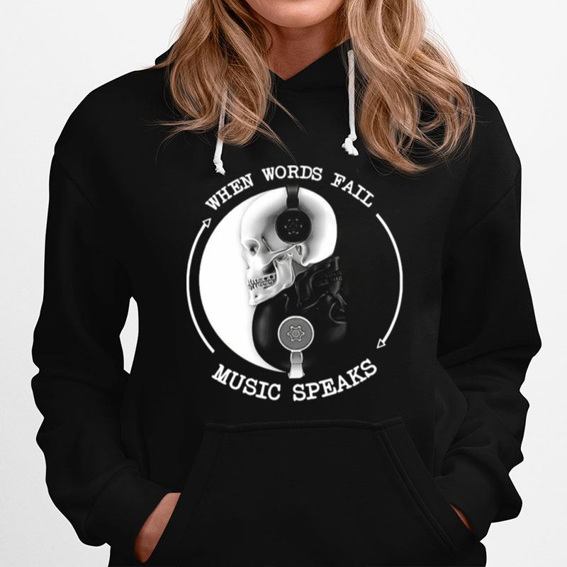 Skull With Headphones When Words Fail Music Speaks Hoodie