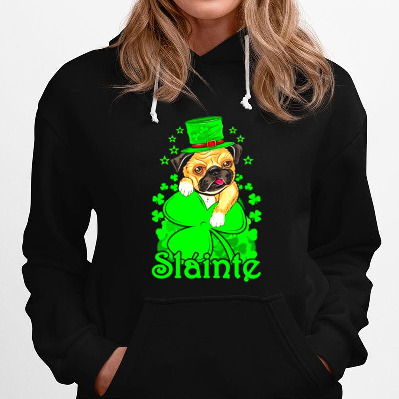 Slainte Irish Dog Pug Cheers Good Health St Paddys Day Hoodie